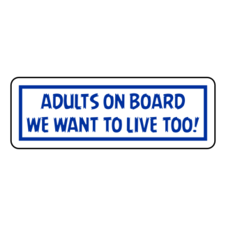 Adults On Board: We Want To Live Too! Sticker (Blue)